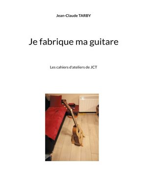 cover image of Je fabrique ma guitare